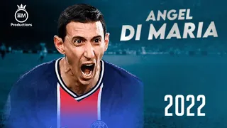 Ángel Di Maria ► Amazing Skills, Goals & Assists | 2022 HD