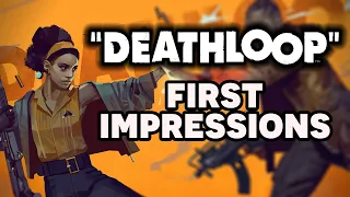 DEATHLOOP First Impressions!