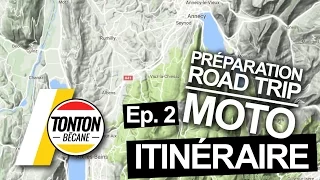 PRÉPARATION ROAD TRIP MOTO ► Ep. 2 ► ITINÉRAIRE