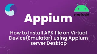 Appium Tutorial 5: How to Install APK file on Virtual Device(Emulator) using Appium server Desktop