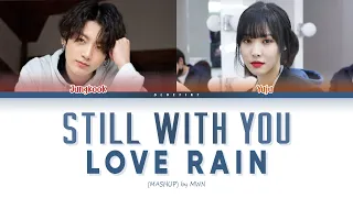 JK (정국) Yuju (유주) - STILL WITH YOU & LOVE RAIN (MASHUP) Lyrics (Color Coded Lyrics Han/Rom/Eng/가사)