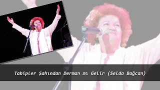 Tabipler Şahından Derman mı Geldi (Selda Bağcan)