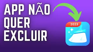 Aplicativo não quer excluir, como fazer para desinstalar?