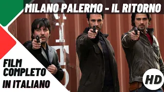 Milano Palermo - Il ritorno | Azione | Poliziesco | HD | Film Completo in Italiano