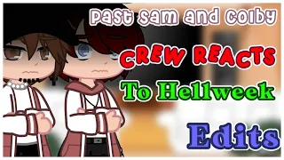 / 🥀 Past Sam and Colby Crew reacts to Hellweek edits 🥀 /