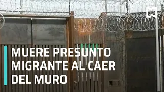 Investigan muerte de presunto migrante al caer del muro, Chihuahua - Sábados de Foro