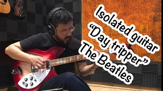 Day Tripper "Isolated Guitar"