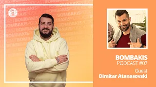 Bombakis Podcast #7 - Dimitar Atanasovski