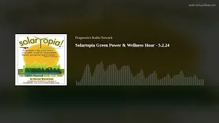 Solartopia Green Power & Wellness Hour - 5.2.24