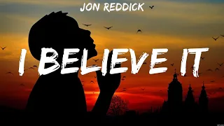 Jon Reddick - I Believe It (Lyrics) Hillsong, Hillsong Worship, Micah Tyler