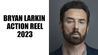 Bryan Larkin Action Reel 2023