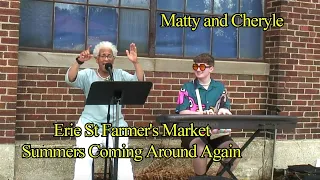 Matty and Cheryle - Erie St Farmer's Market - Summers Coming Around Again