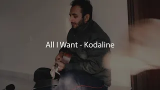 I covered 'All I Want' by Kodaline