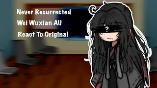 「Never Resurrected Wei Wuxian AU React 」//No original//