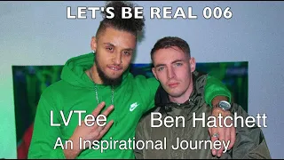 LVTee | an inspirational return! meets Ben Hatchett 06 let's be real #linkuptv #grmdaily