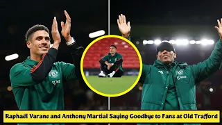 🥹 Raphaël Varane and Anthony Martial Saying Goodbye to Manchester United Fans at Old Trafford