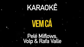 Vem Cá - Pelé MiFlows Prod. Volp & Rafa Valle (Karaokê Version)