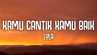 Kamu Cantik Kamu Baik - Lyla (Lyrics)