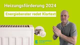 Heizungsförderung 2024 - Energieberater redet Klartext