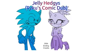 Jelly Hedges [Ryku's Comic Dub (With Ending Credits)]