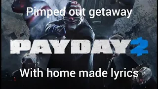 payday 2 pimped out getaway with lyrics.