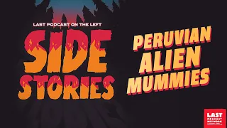 Side Stories: Peruvian Alien Mummies