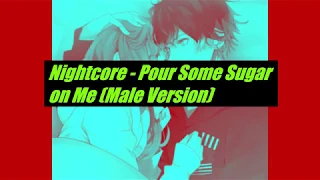 Nightcore - Pour Some Sugar on Me (Male Version)