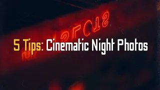 5 TIPS for street Photography at NIGHT | get the CINEMATIC look