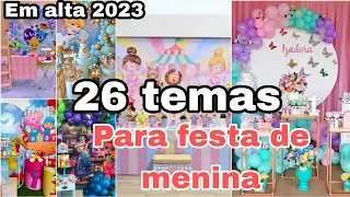 26 TEMAS DE FESTA de MENINAS em ALTA EM 2023|| TENDÊNCIAS