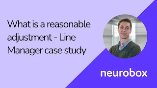 What is a reasonable adjustment -  Line Manager Case Study