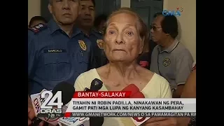 24 Oras: Tiyahin ni Robin Padilla, ninakawan ng pera, gamit pati mga lupa ng kanyang kasambahay