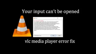 Your input can't be opened error fix vlc media player