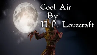 "Cool Air" - By H. P. Lovecraft - Narrated by Dagoth Ur