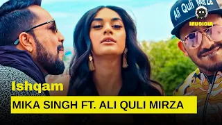 Ishqam | Mika Singh Ft. Ali Quli Mirza | Lyrics in Description | musisia