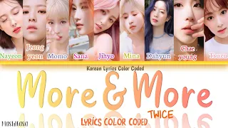 TWICE MORE & MORE [Lyrics Color Coded Han/Rom/Eng]Korean Lyrics Color Coded