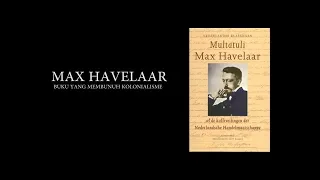 Melawan Lupa - Max Havelaar Buku yang Membunuh Kolonialisme