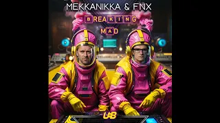 Mekkanikka, FNX - Breaking Mad