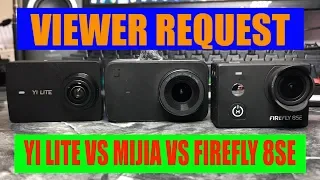 Viewer request Yi Lite vs Mijia vs Firefly 8SE