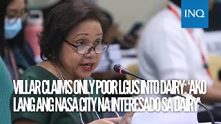 Villar claims only poor LGUs into dairy: ‘Ako lang ang nasa city na interesado sa dairy’