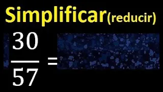 simplificar 30/57 simplificado, reducir fracciones a su minima expresion simple irreducible