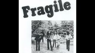 Fragile – Fragile  Rock, Psychedelic Rock, Prog Rock 1976.