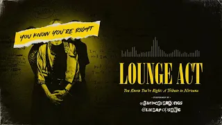 Lounge Act  - Nirvana (cover by You Know You're Right)