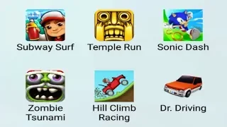 Subway Surf,Temple Run,Sonic Dash,Zombie Tsunami,Hill Climb Racing,Dr Driving