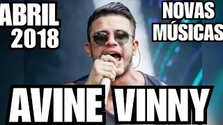 AVINE VINNY   ABRIL 2018 DE NOVAS MÚSICAS