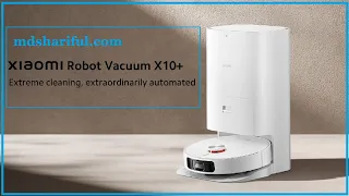 Xiaomi Robot Vacuum X10 Plus Revie  Best Robotic Vacuum | mdshariful