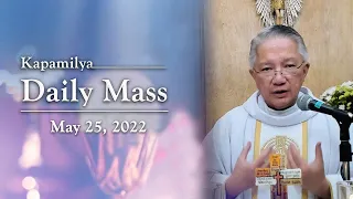 May 25, 2022 | The Spirit Of Truth Is The Truth Of God | Kapamilya Daily Mass