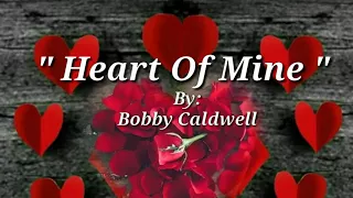 HEART OF MINE (Lyrics) =Bobby Caldwell=