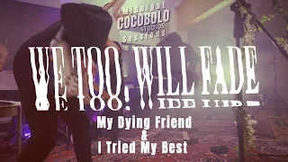 We Too, Will Fade - My Dying Friend // I Tried My Best (Cocobolo Midnight Sessions #12)