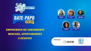 BATE – PAPO ONLINE: EMPREENDER NO SANEAMENTO – MERCADO, OPORTUNIDADES E DESAFIOS