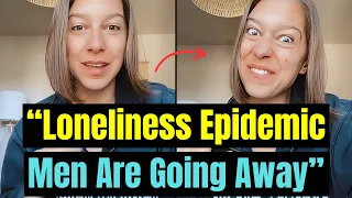 The "LONELINESS EPIDEMIC" In Modern Women | "MEN AREN"T DATING" Anymore | Women Hitting The Wall